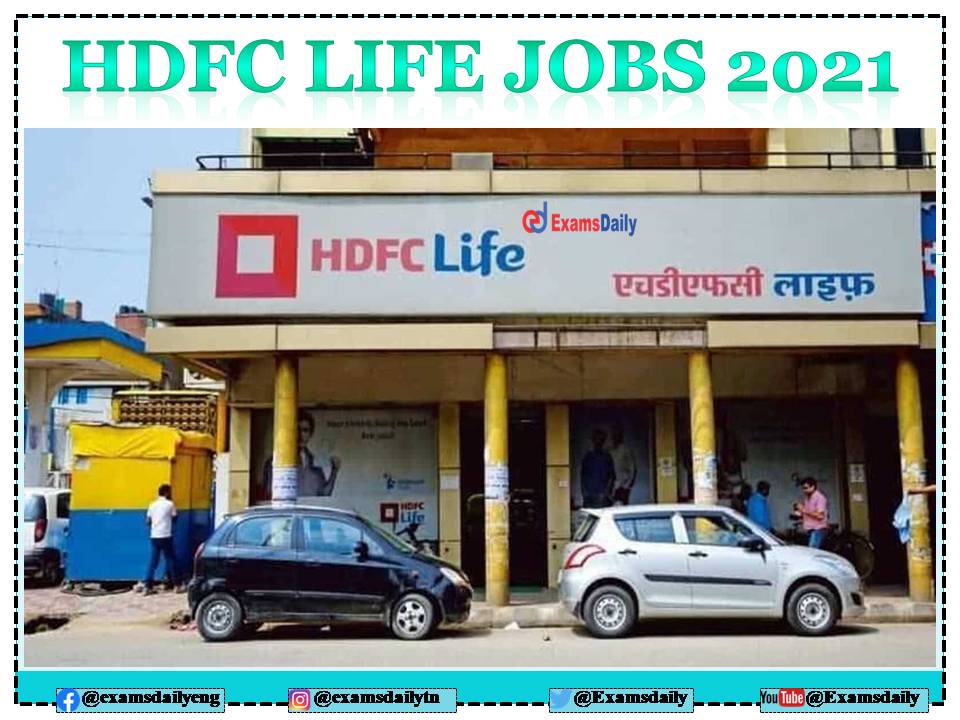 HDFC Life Insurance Recruitment 2021 OUT – Various Vacancies Apply Online!!!