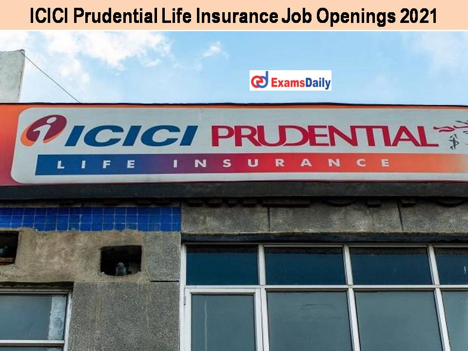 ICICI Prudential Life Insurance Job Openings 2021