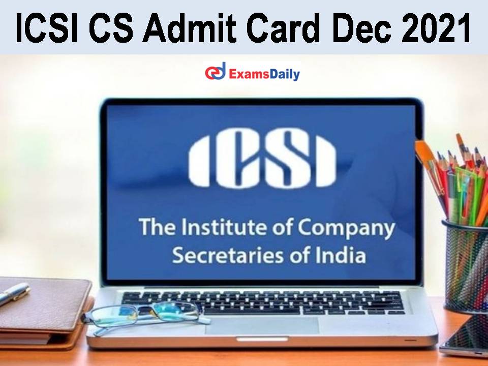 ICSI CS Admit Card Dec 2021