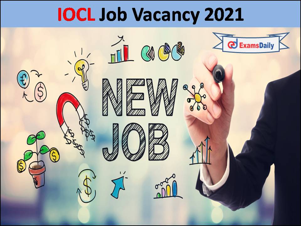 IOCL Job Vacancy 2021 Announced- Download Application PDF Here!!
