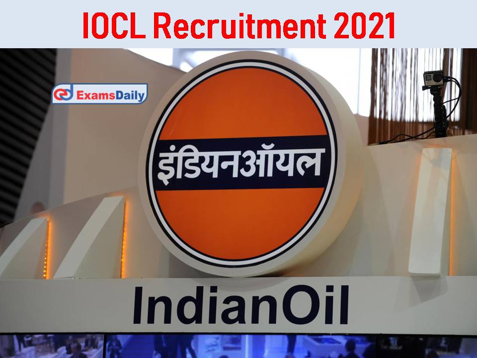 IOCL Recruitment 2021 Released