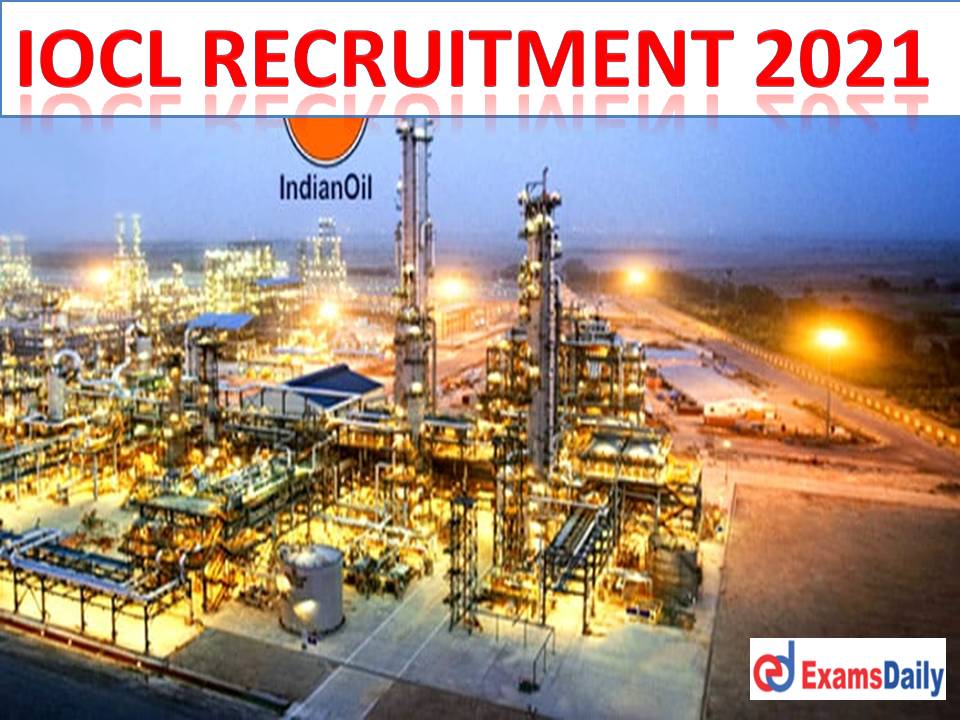 IOCL Recruitment 2021 without Gate – Salary Up to 24, 0000 PM Engineering Candidates can Attention!!!