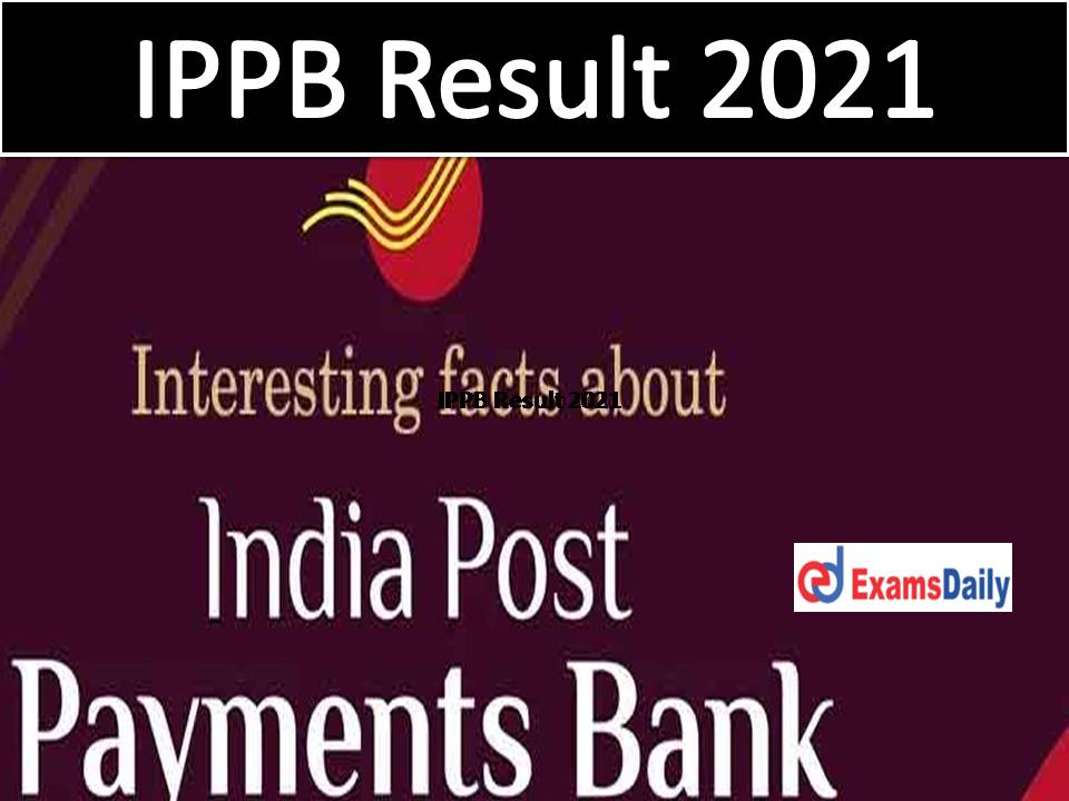 IPPB Result 2021 Released – Download Provisional Selection List for SCALE II, III, IV, V,VI & VII!!!