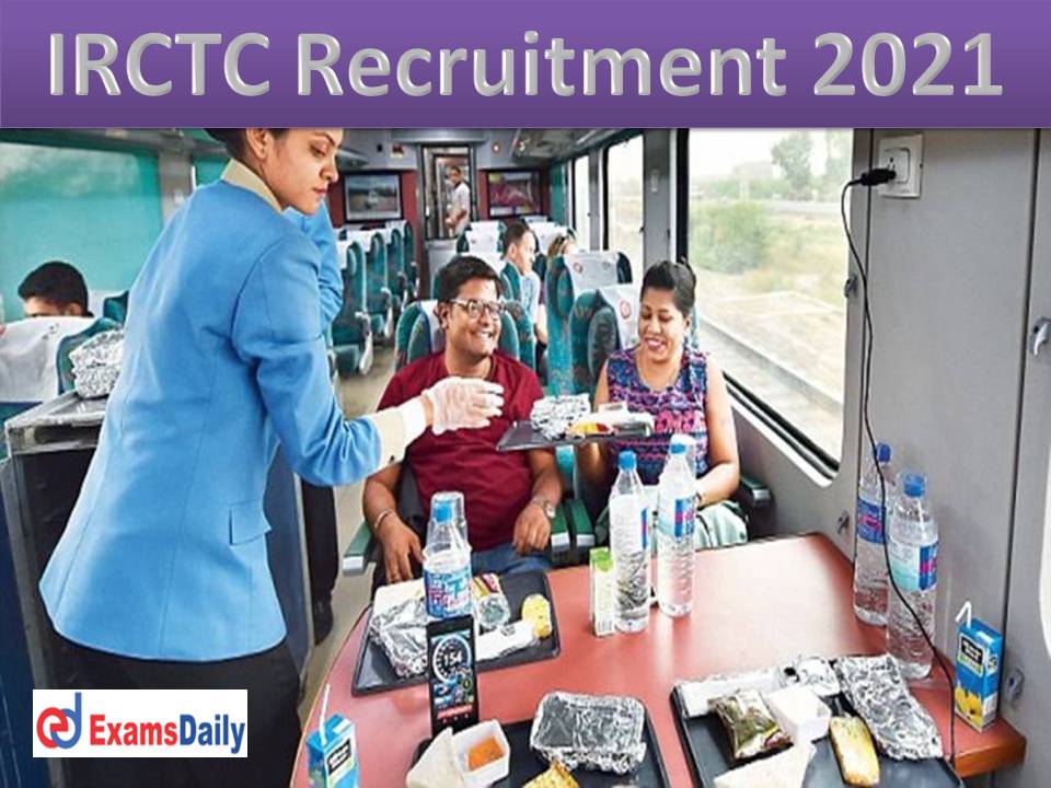 IRCTC Recruitment 2021 Notification Out – Any Degree can Apply Salary Up to Rs. 39100!!!