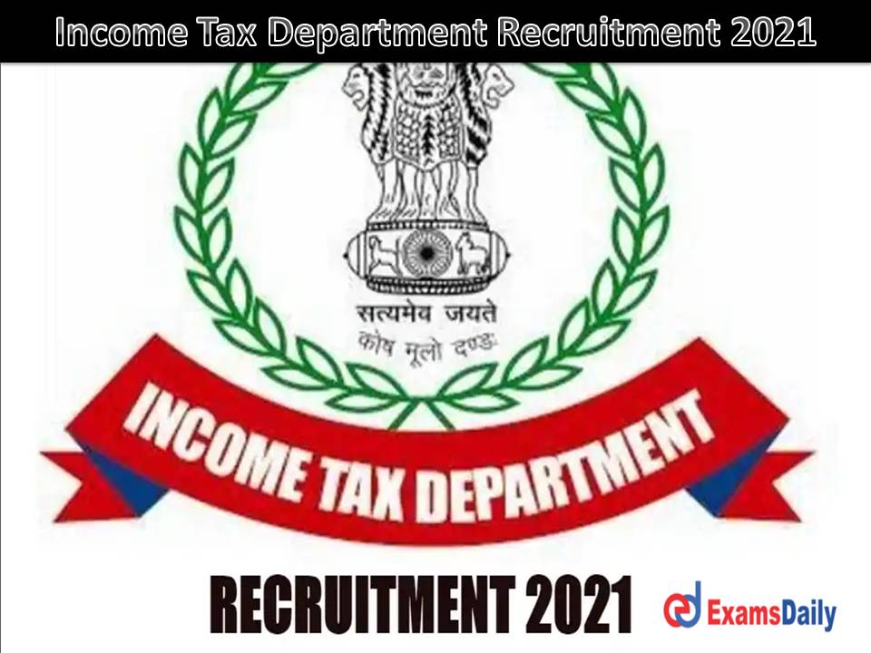 Income Tax Department Recruitment 2021 10th Pass – Salary Up to 20,200 Download Application Form.
