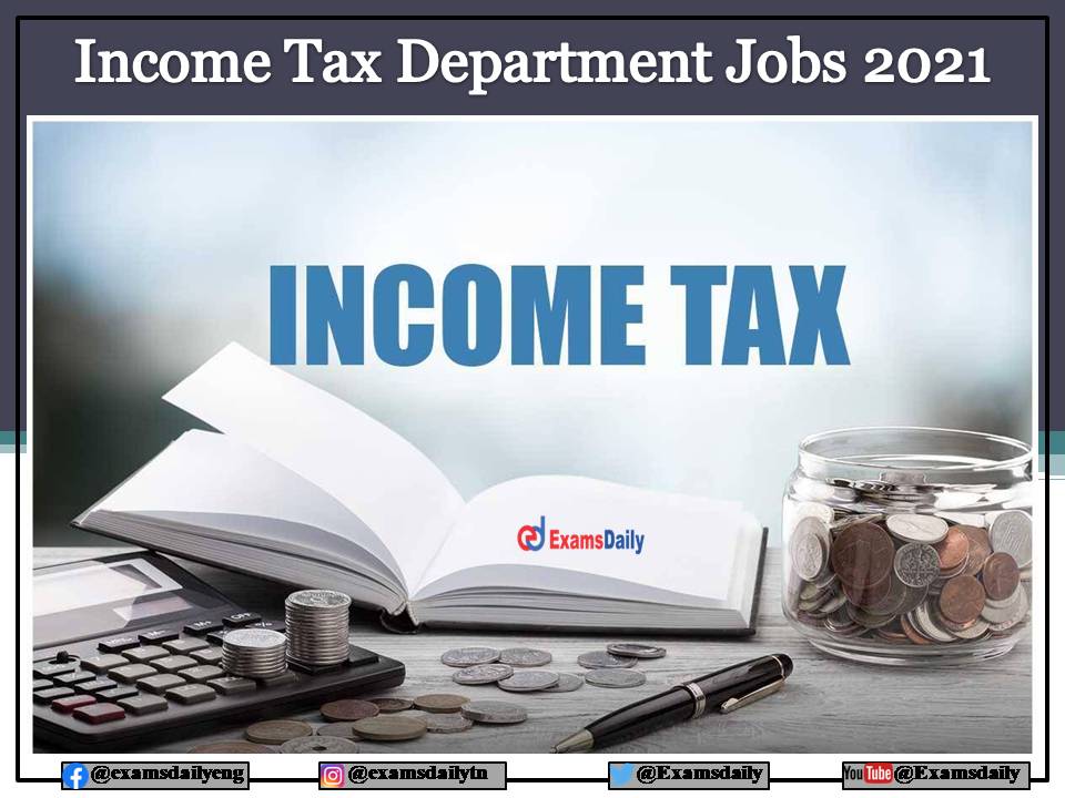 Income Tax Department Recruitment 2021 – 20 Days to Expire!!! Graduates and Matric can Hurry to Apply!!!