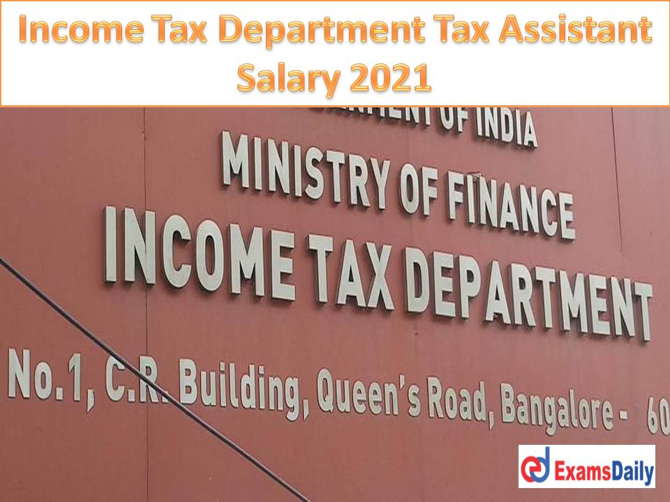 Income Tax Department Tax Assistant Salary 2021 Check Pay Scale & Qualification Details!!!