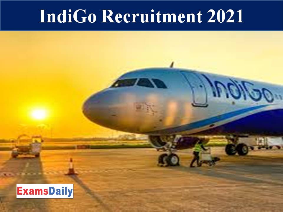 IndiGo Recruitment 2021