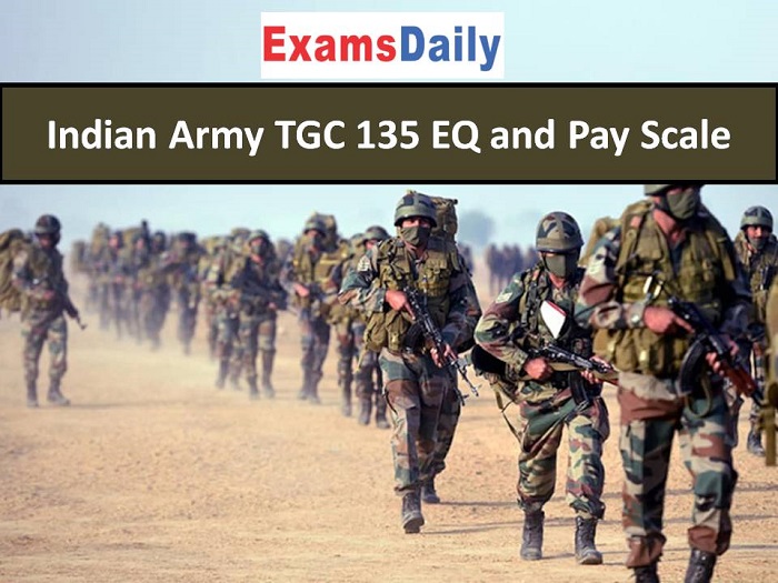 Indian Army TGC 135 EQ and Pay Scale