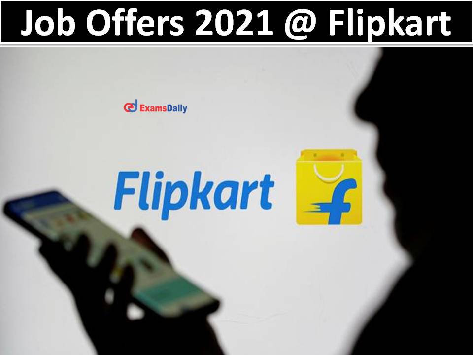 Job Offers 2021 @ Flipkart