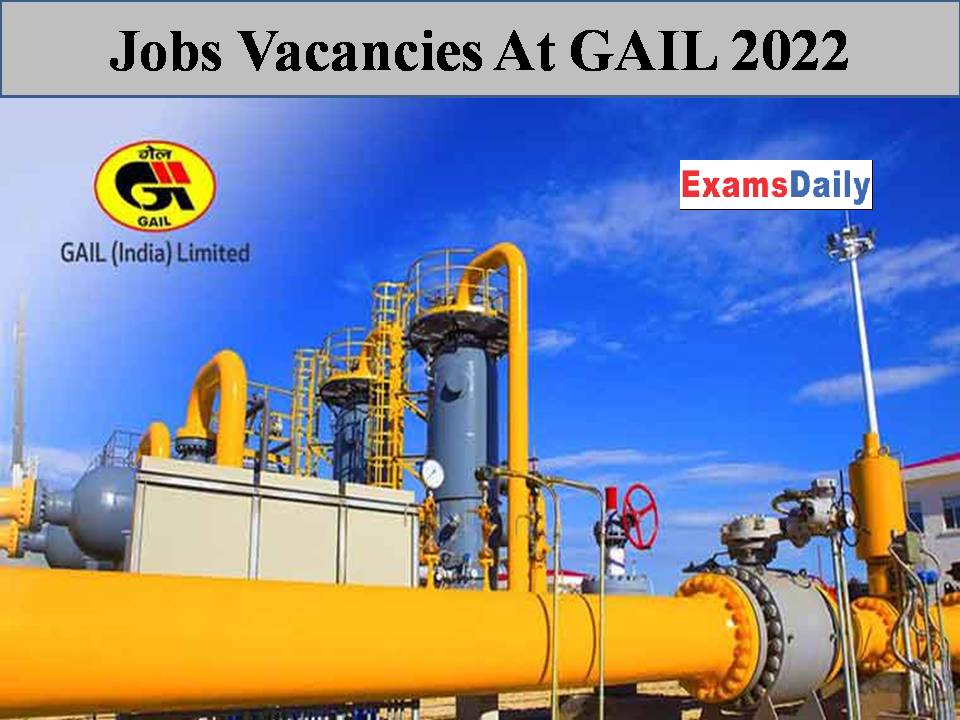 Jobs Vacancies At GAIL 2022