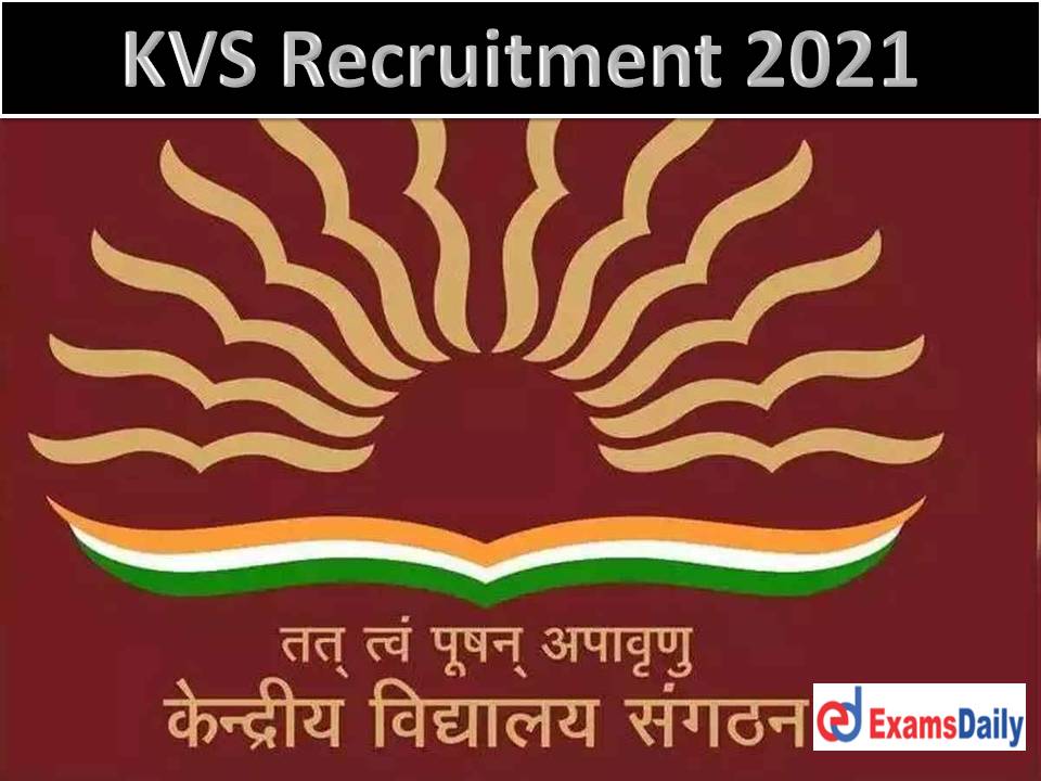 KVS Recruitment 2021 Notification Out – Salary Up to Rs. 27,500- PM NO EXAM!!!