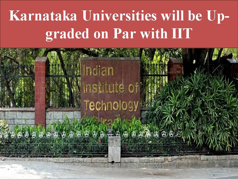 Karnataka Universities will be Up-graded on Par with IIT