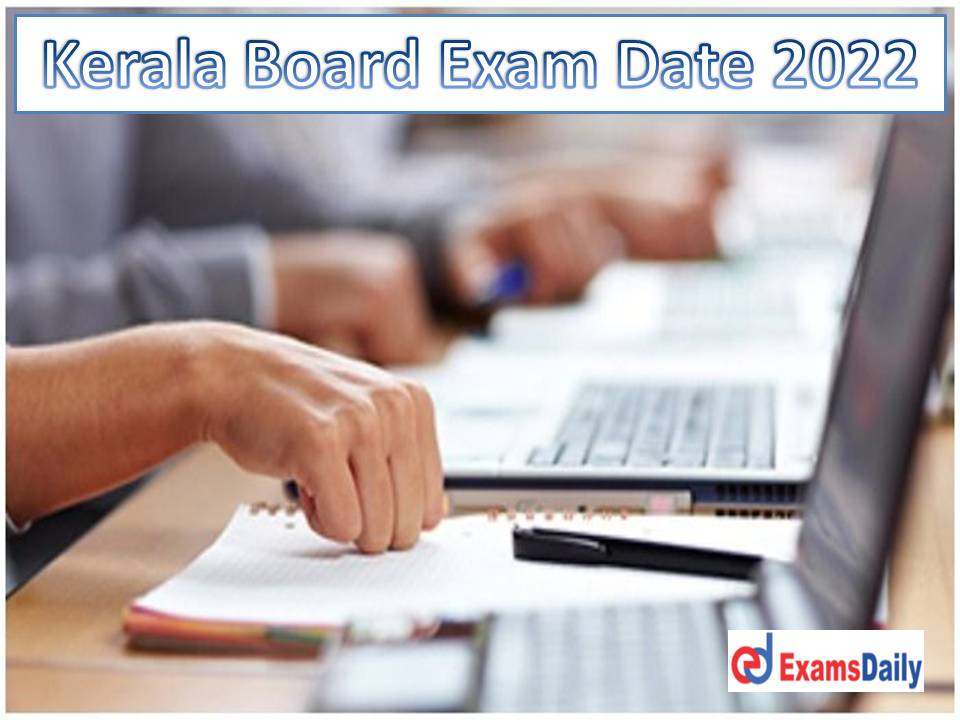Kerala Board Exam Date 2022 Out – Download DHSE Kerala 10th & 12th Exam Schedule (SSLC, THSLC, AHSLC, DED)!!!