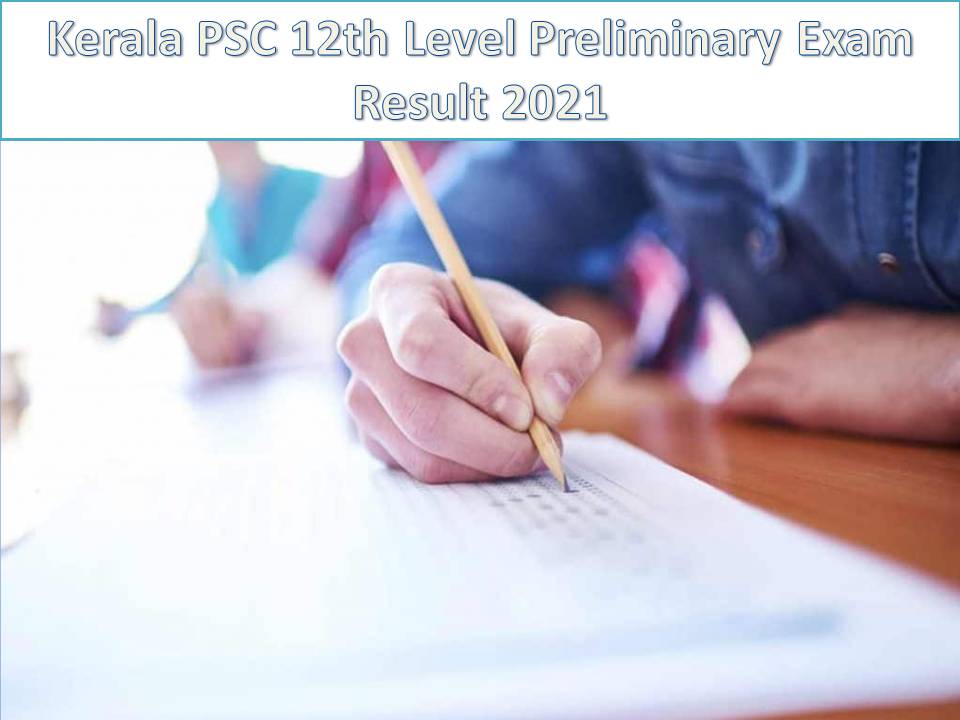Kerala PSC 12th Level Preliminary Exam Result 2021 Out – Direct Link @ keralapsc.gov.in Download Plus Two Prelims Exam Cut Off Marks & Rank List!!!