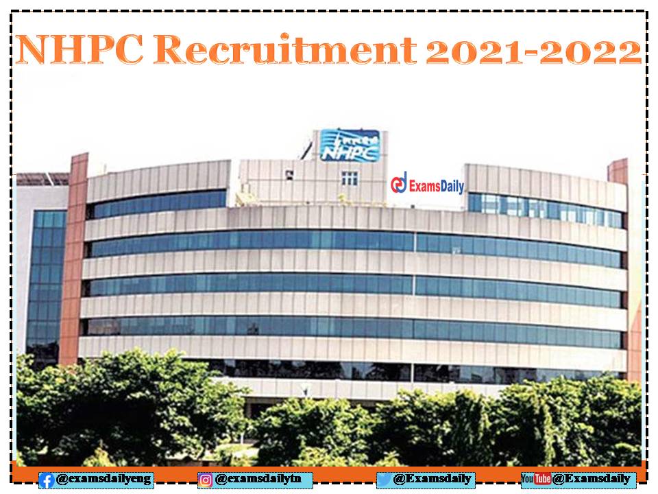 NHPC Recruitment 2021 – 2022 OUT – Salary Up to Rs. 75000- PM Apply Online!!!