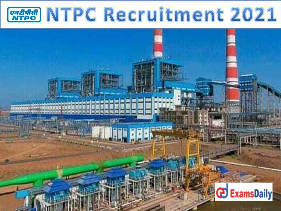 NTPC Recruitment 2021 Notification – Very Simple to Apply for Various Posts Direct Link Available!!!