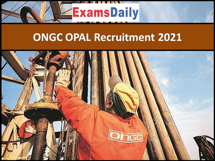 ONGC OPAL Recruitment 2021