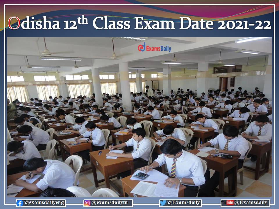 Odisha 12th Exam Date 2022 (Tentative) OUT – Download CHSE 3rd Quarter Exam Details Here!!!