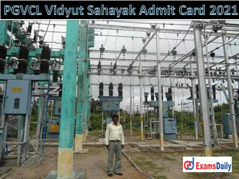 PGVCL Vidyut Sahayak Admit Card 2021 Download Junior Engineer (JE) Exam Date!!!