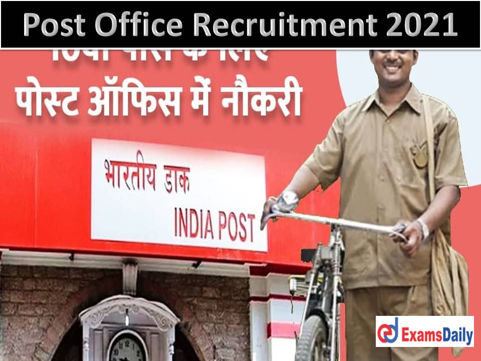 Post Office Recruitment 2021 Notification – 10+2 Passed Candidates can Attention Online Applications Closed Soon!!!