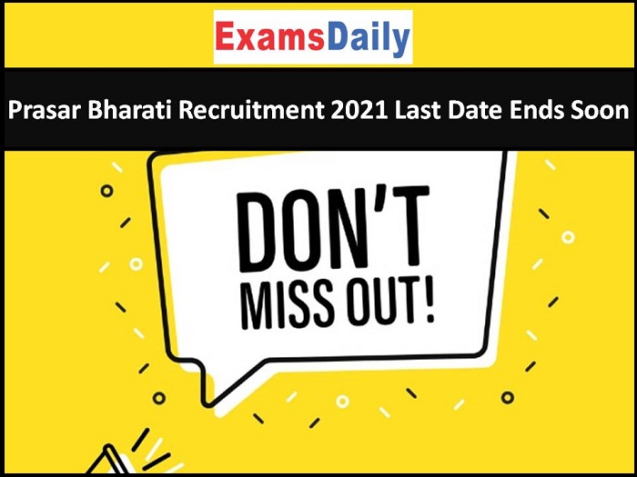 Prasar Bharati Recruitment 2021 Last Date Ends Soon