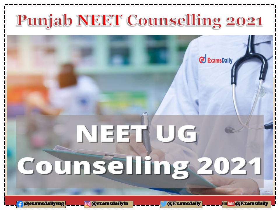 Punjab NEET Counselling 2021 Download Eligibility, and Seat Intake Details Here!!!