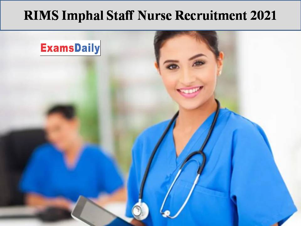 RIMS Imphal Staff Nurse Recruitment 2021