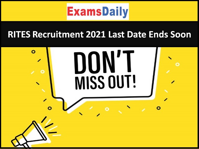 RITES Recruitment 2021Last Date Ends Soon
