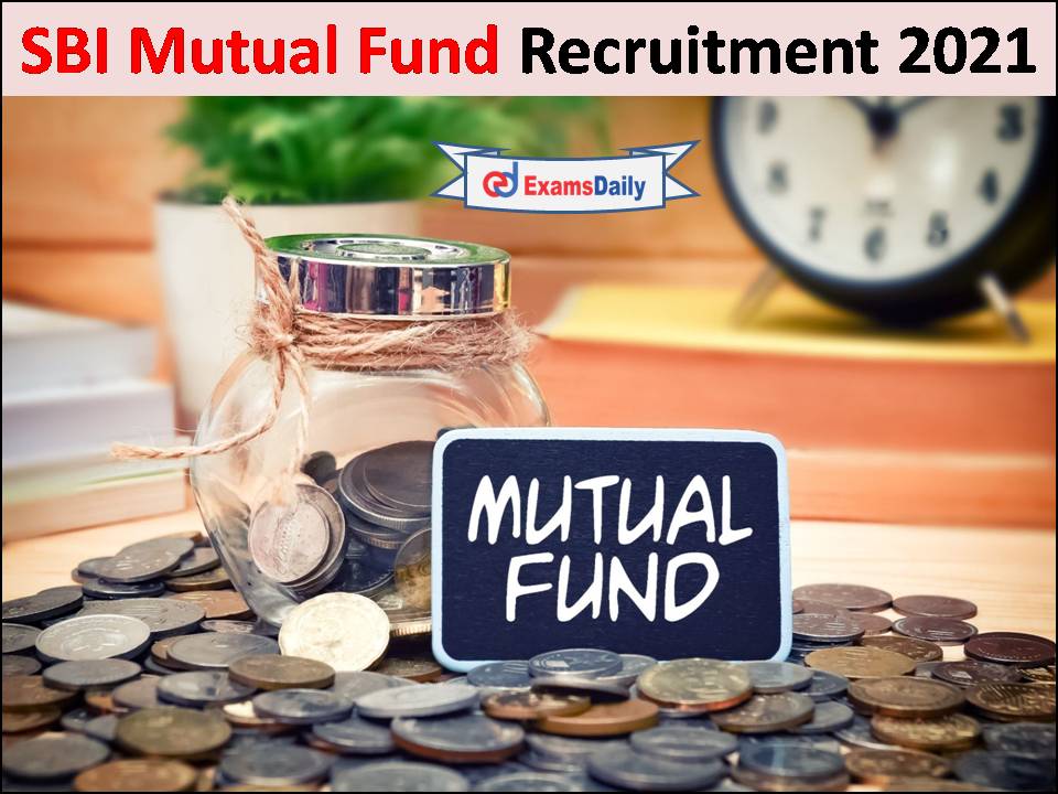SBI Mutual Fund Recruitment 2021