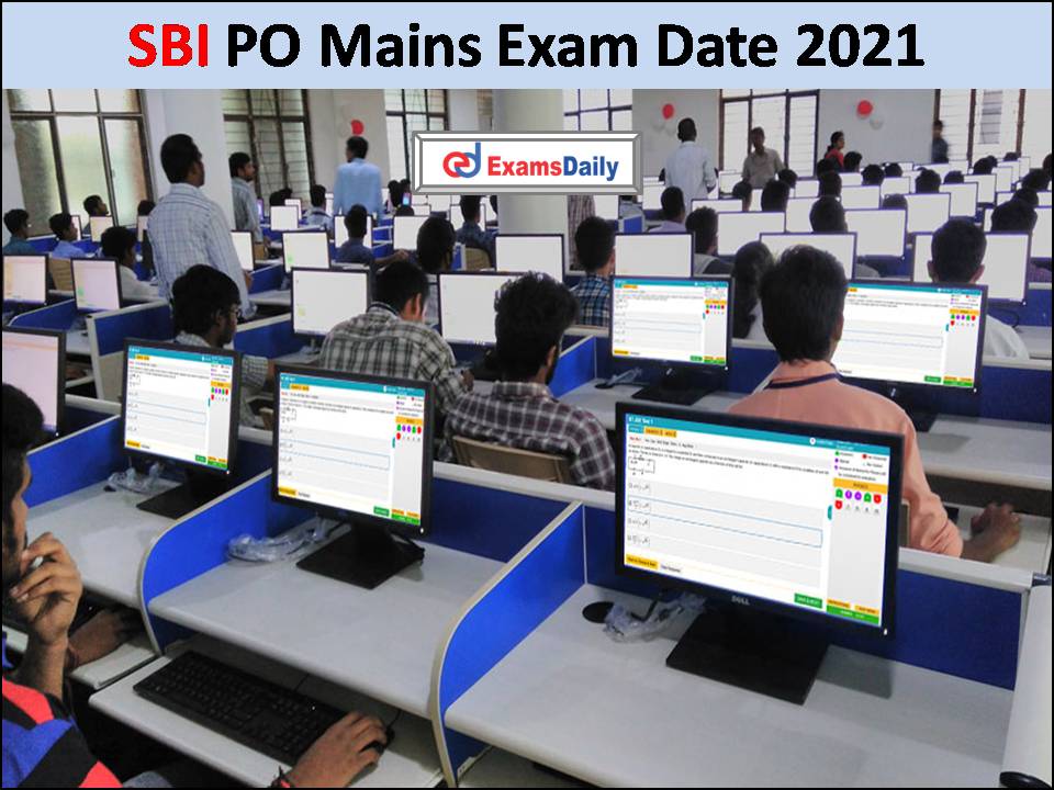 SBI PO Mains Exam Date 2021- Check Expected Date and Time Details!!
