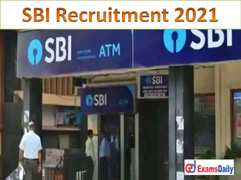 SBI Recruitment 2021 Notification Out – NO Exam & Fees Download Application Form!!!