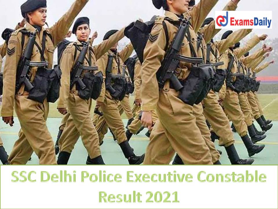 SSC Delhi Police Executive Constable Result 2021 Out - 67740 Candidates were Shortlisted Download Cut Off Marks & Name Wise Merit List!!!