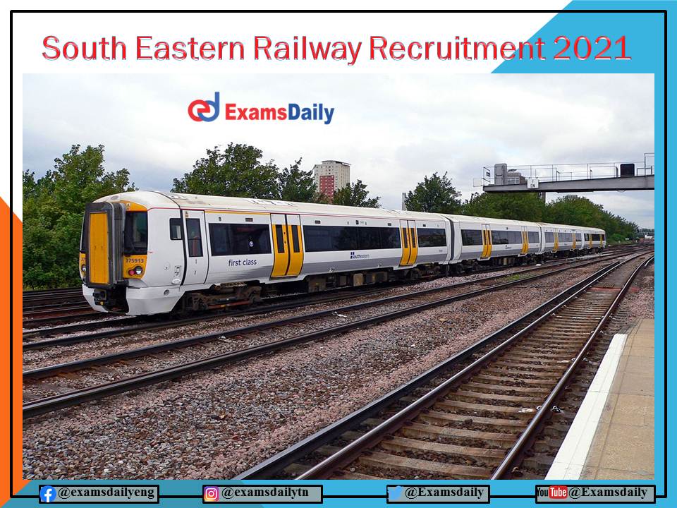 South Eastern Railway Recruitment 2021 Last Date – 1700+ Vacancies Apply Online!!!