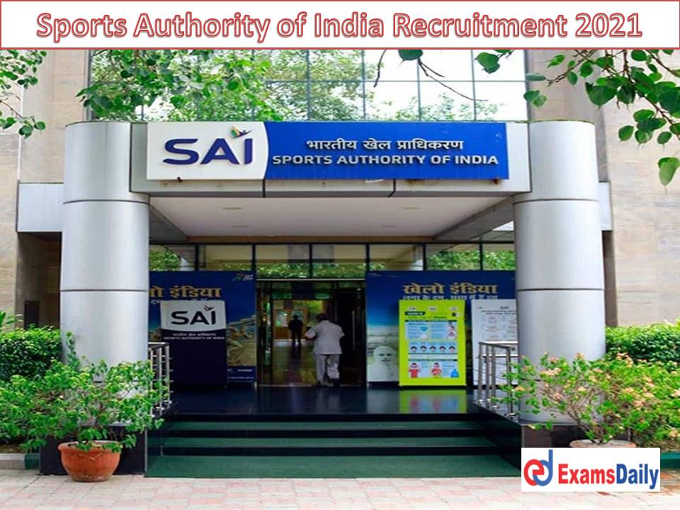 Sports Authority of India Latest Recruitment 2021 Out – Salary Rs. Rs. 75,000- - Rs.1,00,000 PM!!!