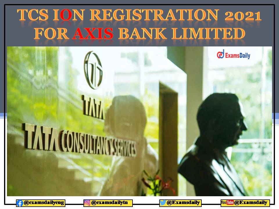 TCS ION Registration 2021 - For Axis Bank Limited Vacancies - Apply Online!!!