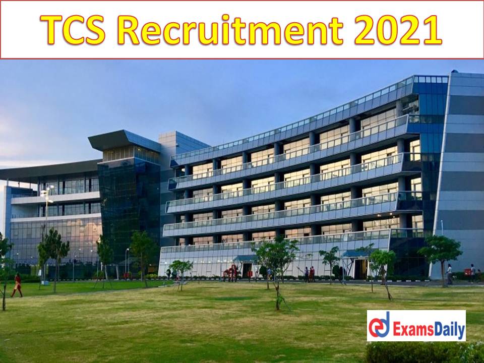 TCS Recruitment 2021 Notification Out – Engineering Degree Seekers Needed Apply Online Now!!!
