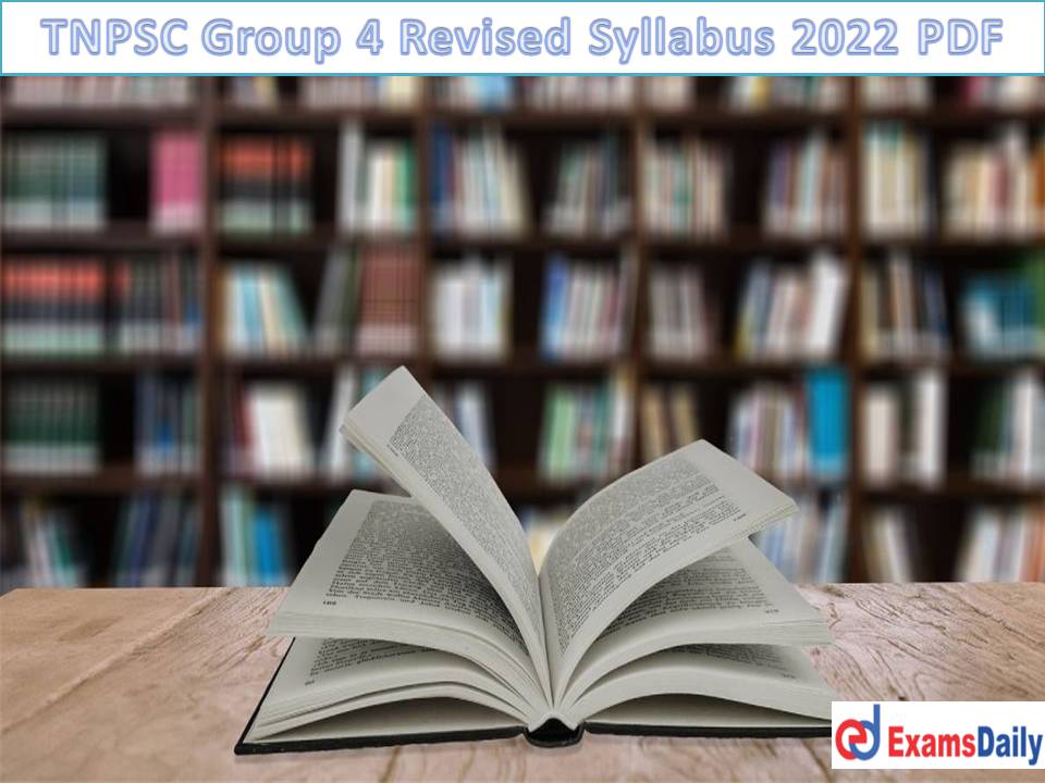 TNPSC Group 4 Revised Syllabus 2022 PDF – Download New Exam Pattern & Topics for VAO & Combined Civil Services Exam!!!