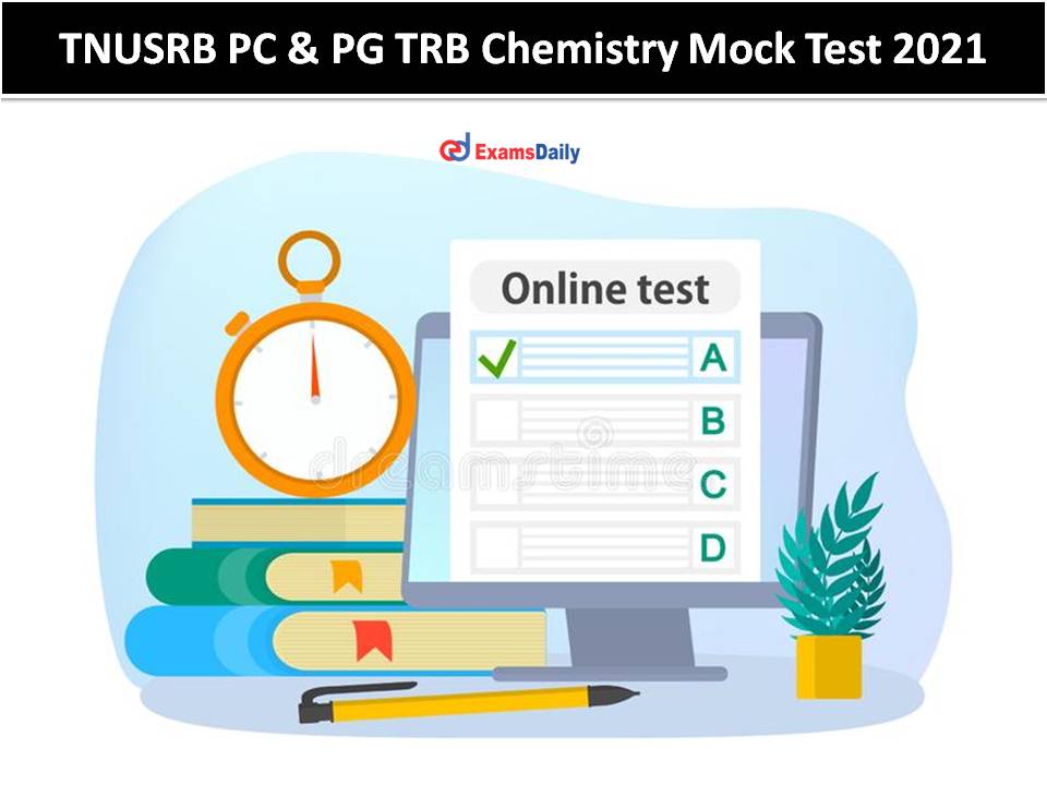 TNUSRB PC & PG TRB Chemistry Mock Test 2021