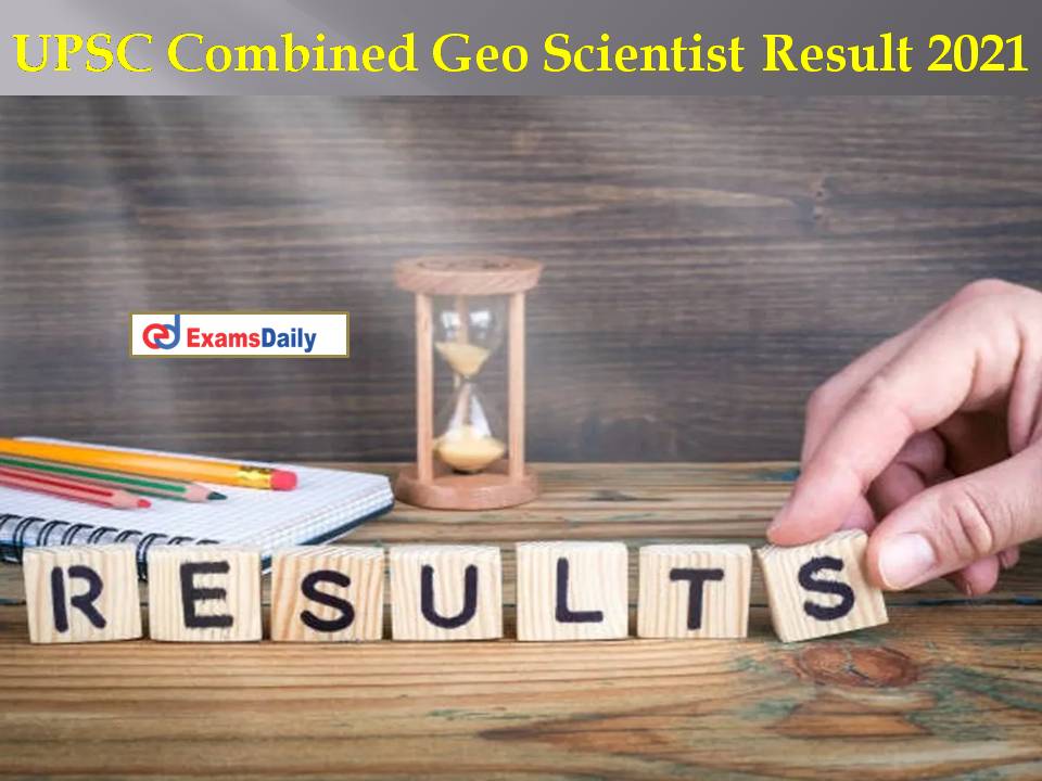 UPSC Combined Geo Scientist Result 2021 Released- Download Final Result Link!!!