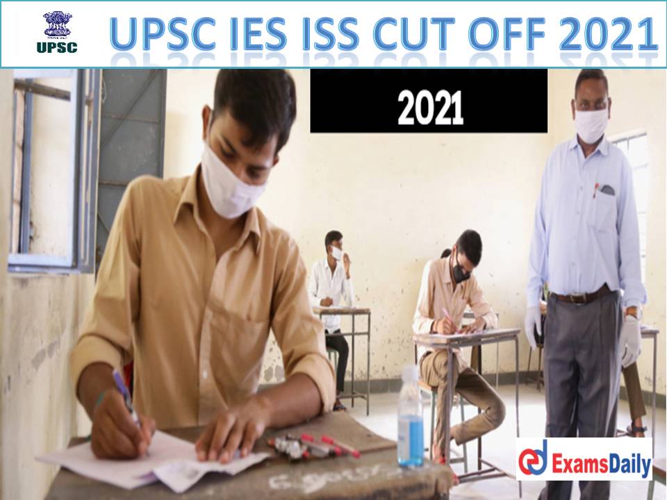 UPSC IES ISS Cut Off 2021 Out – Download Category Wise Marks for Indian Economic Service & Indian Statistical Service!!!