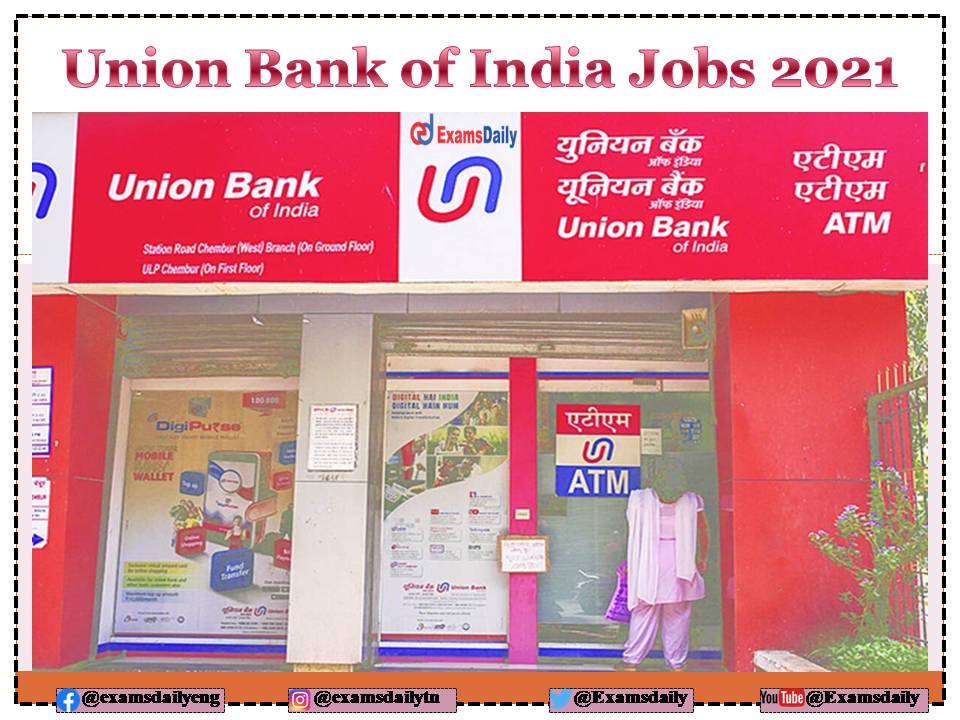 Union Bank of India Jobs 2021 – Selection based on Interview Only!!!