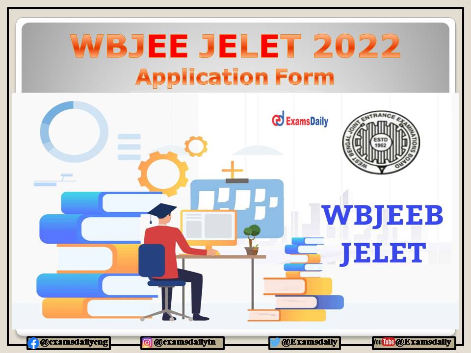 WBJEE JELET Online Application Form 2022 Date – Download Exam Date, Qualification Details Here!!!