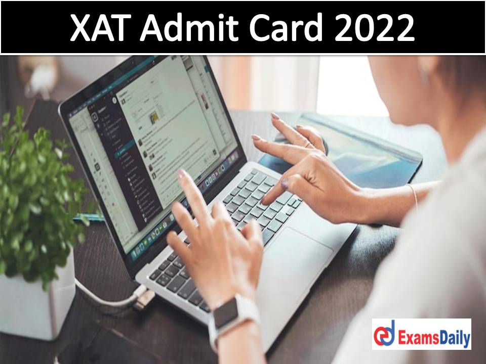 XAT Admit Card 2022 Direct Link @ xatonline.in Download Xavier Aptitude Test Date & Hall Ticket Details!!!