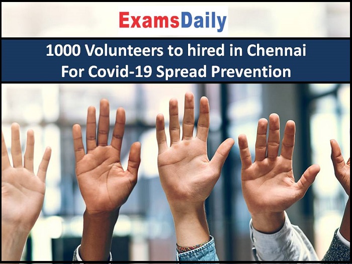 1000 Volunteers to hired in Chennai