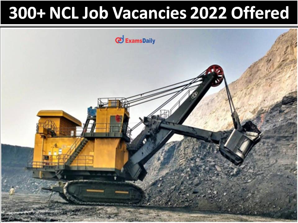 300+ NCL Job Vacancies 2022 Offered
