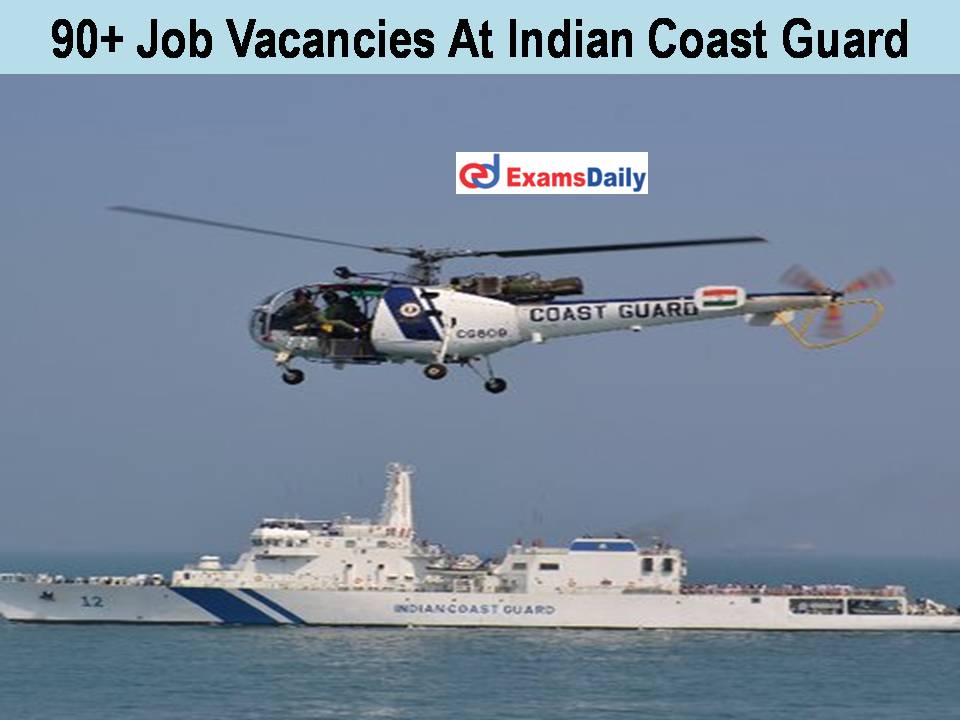 90+ Job Vacancies At Indian Coast Guard