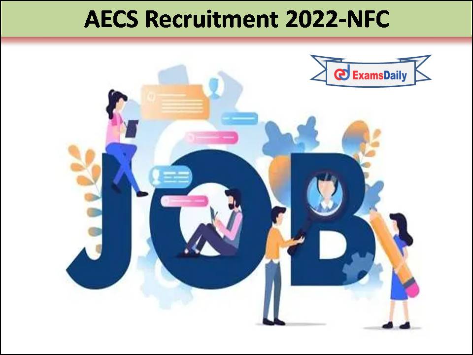 AECS Recruitment 2022 Released by NFC