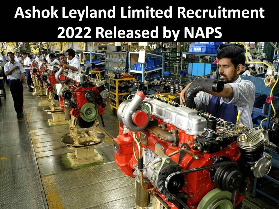 Ashok Leyland Limited Recruitment 2022 Released by NAPS