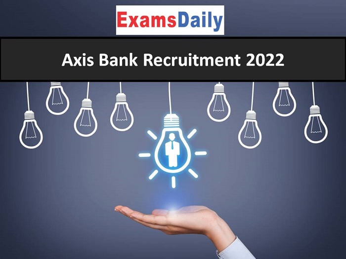 Axis Bank Recruitment 2022